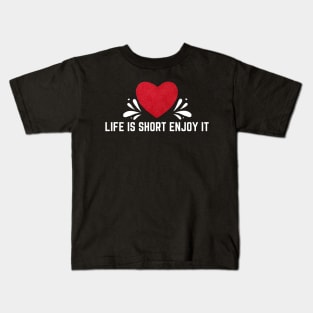 Life Is Short Enjoy It Kids T-Shirt
